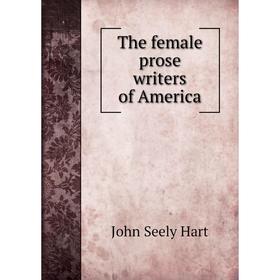 

Книга The female prose writers of America. John Seely Hart
