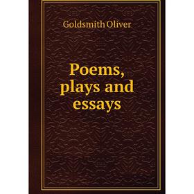 

Книга Poems, plays and essays. Goldsmith Oliver