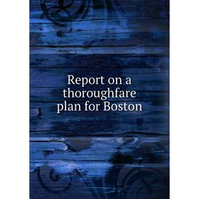 

Книга Report on a thoroughfare plan for Boston