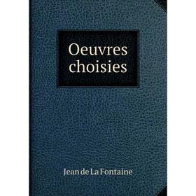 

Книга Oeuvres choisies