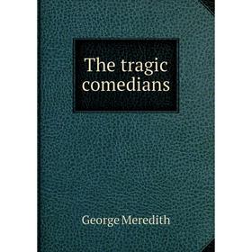 

Книга The tragic comedians. George Meredith