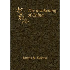 

Книга The awakening of China. James H. Dolsen