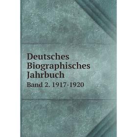 

Книга Deutsches Biographisches Jahrbuch. Band 2. 1917-1920. Verbande der deutscen Akademien