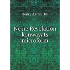 

Книга Ne ne Revelation konwayats microform