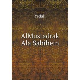 

Книга AlMustadrak Ala Sahihein. Yedali