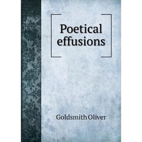 

Книга Poetical effusions. Goldsmith Oliver