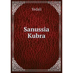 

Книга Sanussia Kubra. Yedali