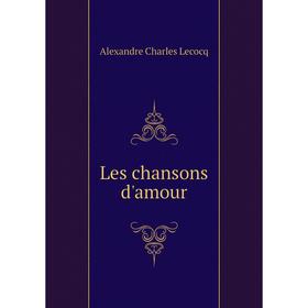 

Книга Les chansons d'amour