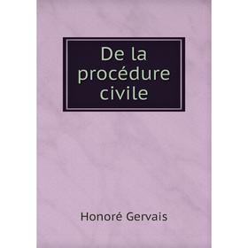

Книга De la procédure civile. Honoré Gervais