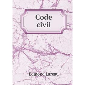 

Книга Code civil. Edmond Lareau