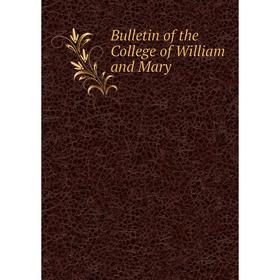 

Книга Bulletin of the College of William and Mary. College of William and Mary