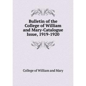 

Книга Bulletin of the College of William and Mary-Catalogue Issue, 1919-1920. College of William and Mary
