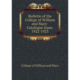 

Книга Bulletin of the College of William and Mary-Catalogue Issue, 1922-1923. College of William and Mary