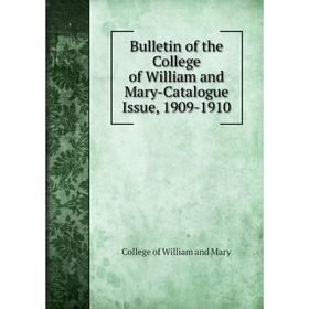 

Книга Bulletin of the College of William and Mary-Catalogue Issue, 1909-1910. College of William and Mary