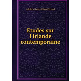 

Книга Etudes sur l'Irlande contemporaine. Adolphe-Louis-Albert Perraud