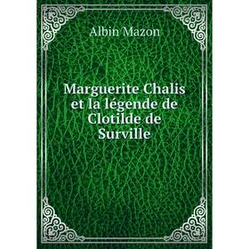 

Книга Marguerite Chalis et la légende de Clotilde de Surville