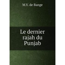 

Книга Le dernier rajah du Punjab