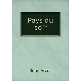 

Книга Pays du soir. René Arcos