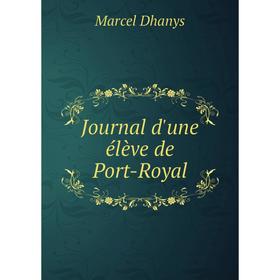 

Книга Journal d'une élève de Port-Royal