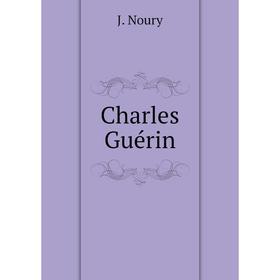 

Книга Charles Guérin. J. Noury