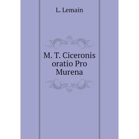 

Книга M T Ciceronis oratio Pro Murena