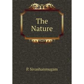 

Книга The Nature. P. Sivashanmugam