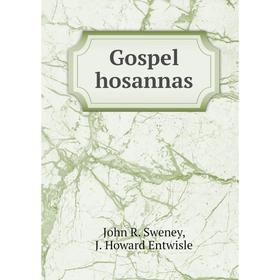 

Книга Gospel hosannas. John R. Sweney, J. Howard Entwisle