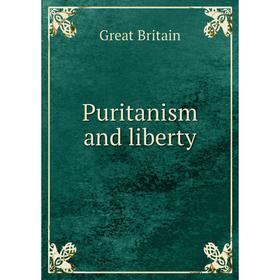 

Книга Puritanism and liberty. Great Britain