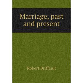 

Книга Marriage, past and present