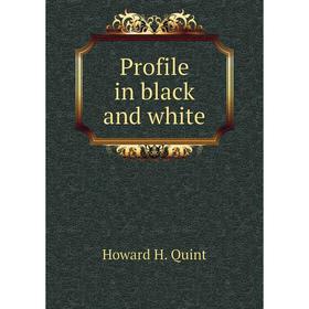 

Книга Profile in black and white. Howard H. Quint