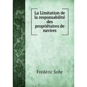 

Книга La Limitation de la responsabilité des propriétaires de navires