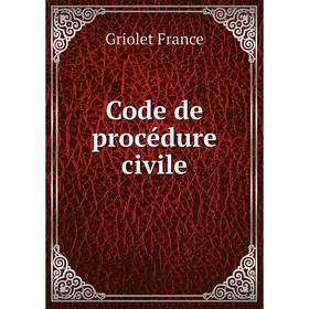 

Книга Code de procédure civile. Griolet France