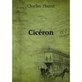 

Книга Cicéron. Charles Thurot