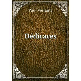 

Книга Dédicaces. Paul Verlaine
