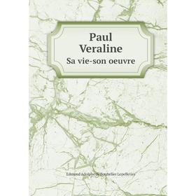 

Книга Paul Veraline. Sa vie-son oeuvre. Edmond Adolphe de Bouhelier Lepelletier