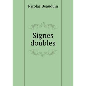 

Книга Signes doubles. Nicolas Beauduin