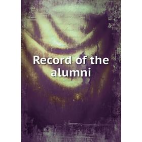 

Книга Record of the alumni. David Alexander Bolton