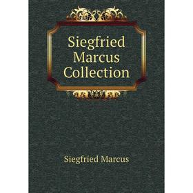 

Книга Siegfried Marcus Collection. Siegfried Marcus