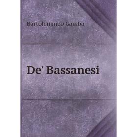 

Книга De' Bassanesi. Gamba Bartolommeo
