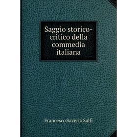 

Книга Saggio storico-critico della commedia italiana. Francesco Saverio Salfi