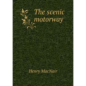 

Книга The scenic motorway. Henry MacNair