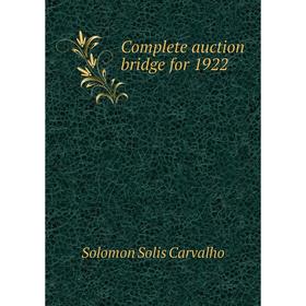 

Книга Complete auction bridge for 1922. Solomon Solis Carvalho