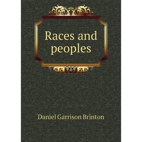 

Книга Races and peoples. Daniel Garrison Brinton