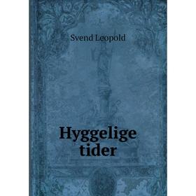 

Книга Hyggelige tider. Svend Leopold