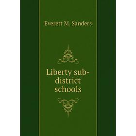 

Книга Liberty sub-district schools