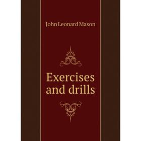 

Книга Exercises and drills. John Leonard Mason