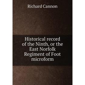 

Книга Historical record of the Ninth, or the East Norfolk Regiment of Foot microform. Cannon Richard
