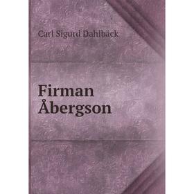 

Книга Firman Åbergson. Carl Sigurd Dahlbäck