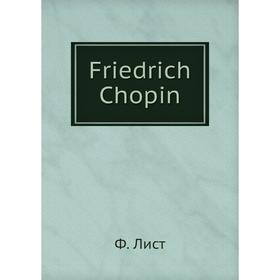 

Книга Friedrich Chopin