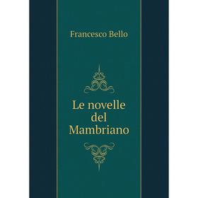 

Книга Le novelle del Mambriano